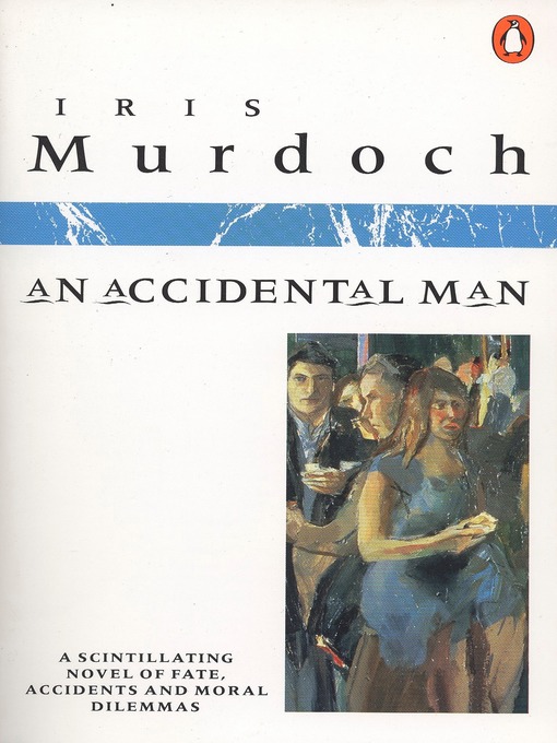 Title details for AN Accidental Man by Iris Murdoch - Wait list
